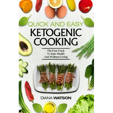 Keto Meal Prep Cookbook For Beginners - Quick and Easy Ketogenic Cooking: The Fast Track to Epic Health and Wellness Living