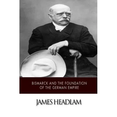 Bismarck and the Foundation of the German Empire