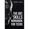 The Dbt Skills Workbook for Teens: Practical DBT Exercises for Mindfulness, Emotion Regulation, and Distress Tolerance (2023 Guide for Beginners)