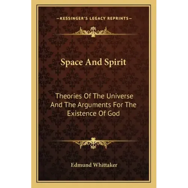 Space and Spirit: Theories of the Universe and the Arguments for the Existence of God