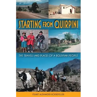 Starting from Quirpini: The Travels and Places of a Bolivian People