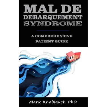 Mal de Debarquement Syndrome: A Comprehensive Patient Guide