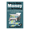 How To Make Money With 3D Printing: Start Your Own 3D Printing Business In Less Than 30 Days