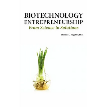Biotechnology Entrepreneurship from Science to Solutions -- Start-Up, Company Formation and Organization, Team, Intellectual Property, Financing, Part