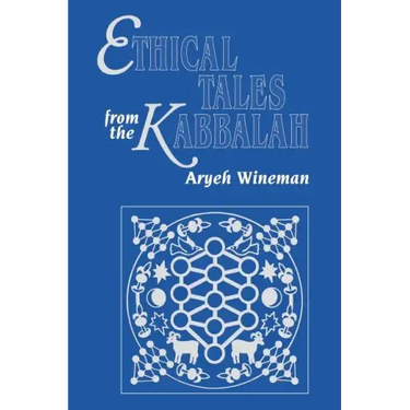 Ethical Tales from the Kabbalah: Stories from the Kabbalistic Ethical Writings