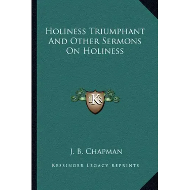Holiness Triumphant and Other Sermons on Holiness