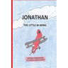 Jonathan, the Little Bi-Wing: A picture book in rhyme about a little airplane who is proud of his accomplishments until he sees bigger and faster pl