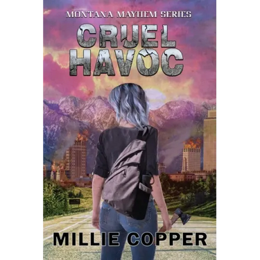 Cruel Havoc: Montana Mayhem Book 4 America's New Apocalypse