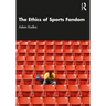 The Ethics of Sports Fandom