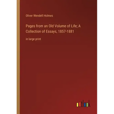 Pages from an Old Volume of Life; A Collection of Essays, 1857-1881: in large print