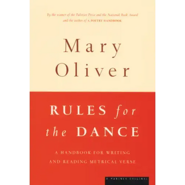 Rules for the Dance: A Handbook for Writing and Reading Metrical Verse