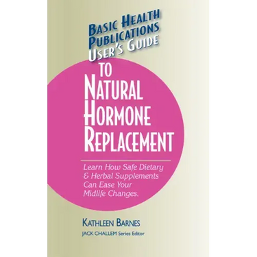 User's Guide to Natural Hormone Replacement: Learn How Safe Dietary & Herbal Supplements Can Ease Your Midlife Changes.