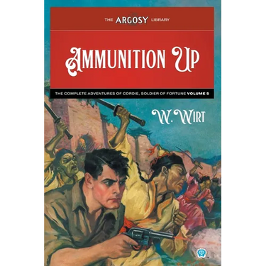 Ammunition Up: The Complete Adventures of Cordie, Soldier of Fortune, Volume 5