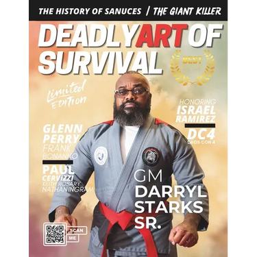Deadly Art of Survival Magazine 15th Edition: Featuring GM Darryl Starks Sr.: The #1 Martial Arts Magazine Worldwide MMA, Traditional Karate, Kung Fu,
