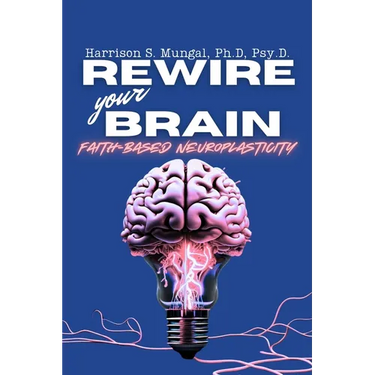 REWIRE your BRAIN-Faith-Based Neuroplasticity