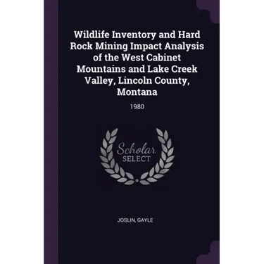 Wildlife Inventory and Hard Rock Mining Impact Analysis of the West Cabinet Mountains and Lake Creek Valley, Lincoln County, Montana: 1980