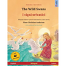 The Wild Swans - I cigni selvatici (English - Italian): Bilingual children's book based on a fairy tale by Hans Christian Andersen, with online audio