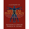 A Glossary of Medical Physiology: A Companion Text for Students in the Medical and Health Sciences and Health Care Professionals
