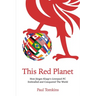 This Red Planet: How Jürgen Klopp's Liverpool FC Enthralled and Conquered The World