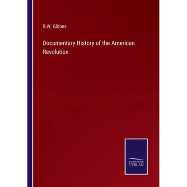 Documentary History of the American Revolution