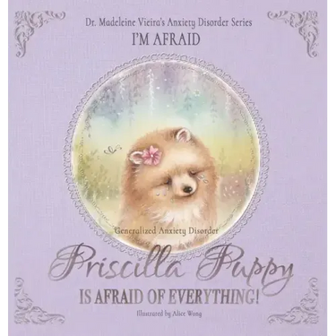 PRISCILLA PUPPY IS AFRAID OF EVERYTHING! (Generalized Anxiety Disorder): I'm Afraid