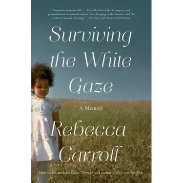 Surviving the White Gaze: A Memoir