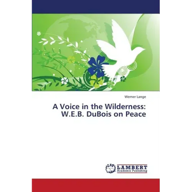 A Voice in the Wilderness: W.E.B. DuBois on Peace