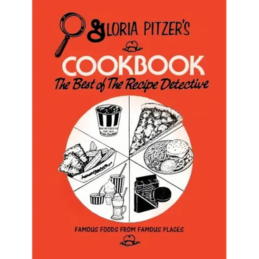 Gloria Pitzer's Cookbook - The Best of the Recipe Detective: Famous Foods From Famous Places