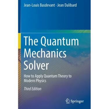 The Quantum Mechanics Solver: How to Apply Quantum Theory to Modern Physics