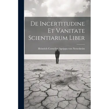 De Incertitudine Et Vanitate Scientiarum Liber