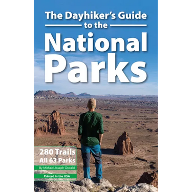 The Dayhiker's Guide to the National Parks: 280 Trails, All 63 Parks