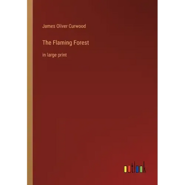 The Flaming Forest: in large print