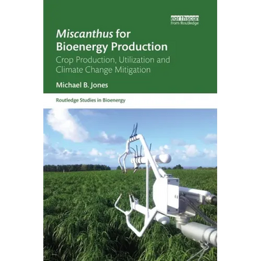 Miscanthus for Bioenergy Production: Crop Production, Utilization and Climate Change Mitigation