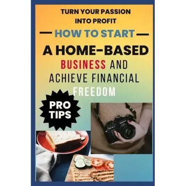 How to Start A Home-Based Business And Achieve Financial FreEdom