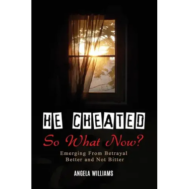 He Cheated! SO NOW WHAT?