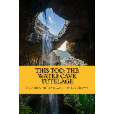 This Too: The Water Cave Tutelage