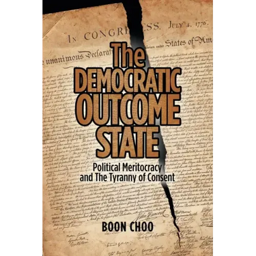 The Democratic Outcome State: Political Meritocracy and the Tyranny of Consent