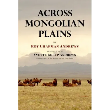 Across Mongolian Plains: A Naturalist's Account of China's 'Great Northwest'