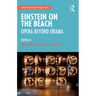 Einstein on the Beach: Opera Beyond Drama