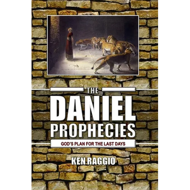 The Daniel Prophecies: God's Plan for the Last Days