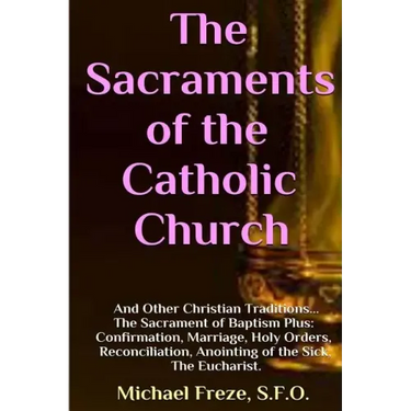 The Sacraments of the Catholic Church: And Other Religious Traditions