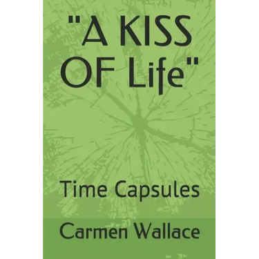 "A KISS OF Life": Time Capsules