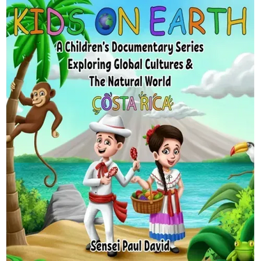 Kids On Earth: A Children's Documentary Series Exploring Global Cultures and The Natural World: Costa Rica