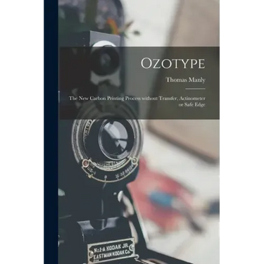 Ozotype: the New Carbon Printing Process Without Transfer, Actinometer or Safe Edge