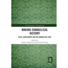 Making Evangelical History: Faith, Scholarship and the Evangelical Past