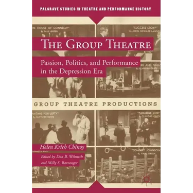 The Group Theatre: Passion, Politics, and Performance in the Depression Era
