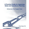 A Practical Guide for Improving Sales and Operations Planning