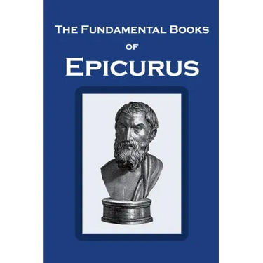 The Fundamental Books of Epicurus: Principal Doctrines, Vatican Sayings, and Letters