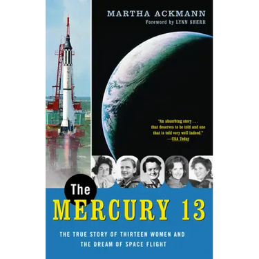 The Mercury 13: The True Story of Thirteen Women and the Dream of Space Flight