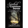 Spiritual Common Sense: 77 Guiding Principles for a More Meaningful Life